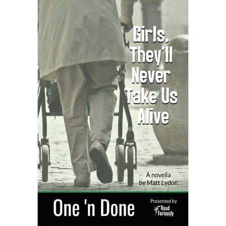 One 'n Done: Girls, They'll Never Take Us Alive