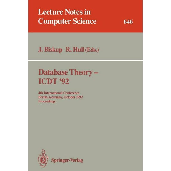 Lecture Notes in Computer Science Database Theory - Icdt '92: 4th International Conference, Berlin, Germany, October 14-16, 1992. Proceedings, Book 646, (Paperback)