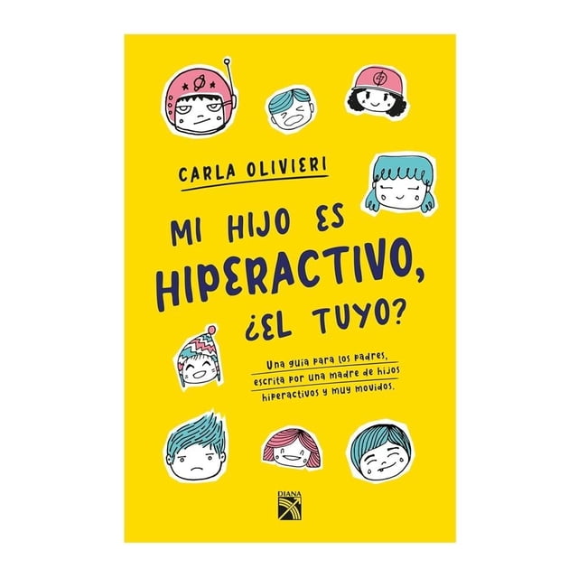 Mi hijo es hiperactivo ¿El tuyo? Carla Olivieri