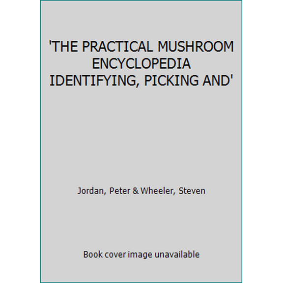 Pre-Owned 'THE PRACTICAL MUSHROOM ENCYCLOPEDIA IDENTIFYING, PICKING AND' (Paperback) 184309827X 9781843098270