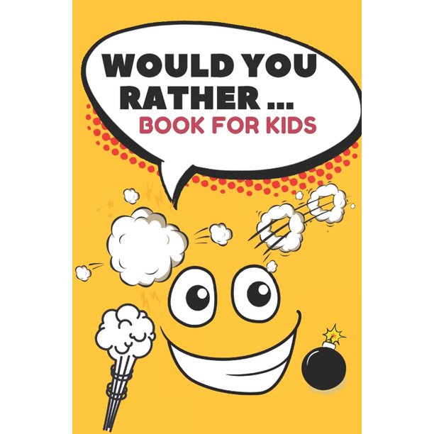 Would You Rather Book For Kids The family activity Book full of