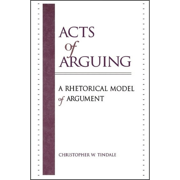 Suny Logic and Language Acts of Arguing: A Rhetorical Model of Argument, (Paperback)