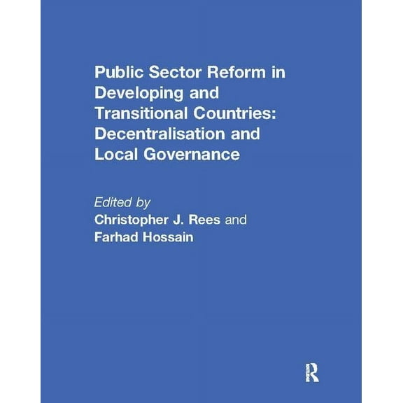 Public Sector Reform in Developing and Transitional Countries: Decentralisation and Local Governance, (Paperback)