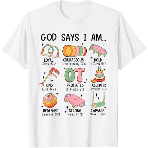 God Says I Am OT Occupational Therapy Christian Bible Verse T-Shirt Shirts