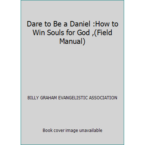 Pre-Owned Dare to Be a Daniel :How to Win Souls for God ,(Field Manual) (Paperback) 1593281285 9781593281281