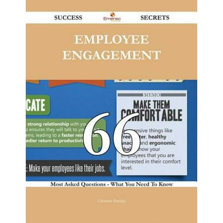 Employee engagement 66 Success Secrets - 66 Most Asked Questions On Employee engagement - What You Need To Know -