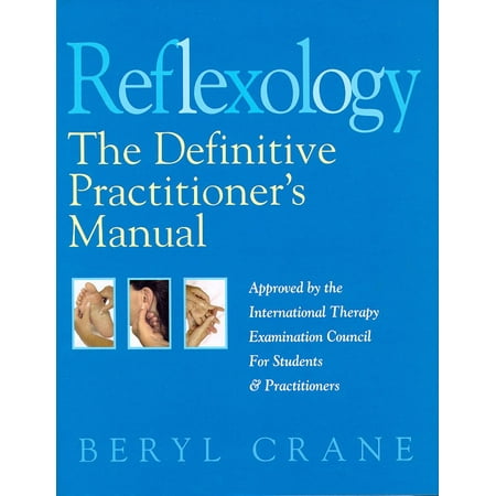 Reflexology: The Definitive Practitioner's Manual: Recommended by the International Therapy Examination Council for Students and Practitoners -