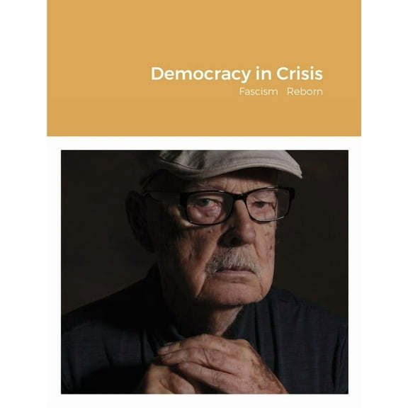 Democracy in Crisis: Fascism Reborn, (Paperback)