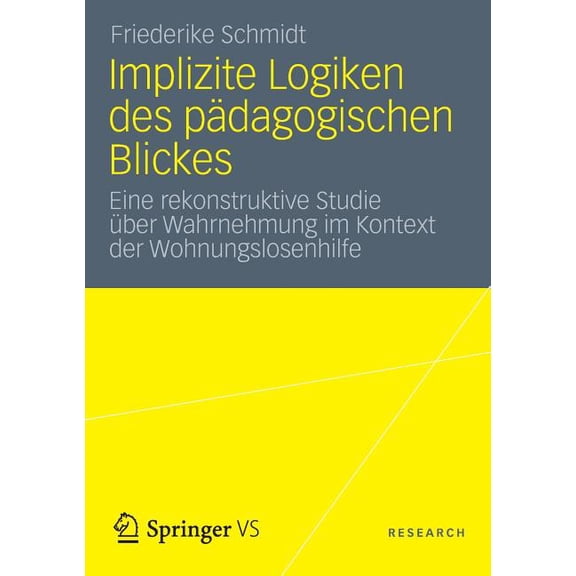 Implizite Logiken Des Pädagogischen Blickes: Eine Rekonstruktive Studie Ãber Wahrnehmung Im Kontext Der Wohnungslosenhil, (Paperback)