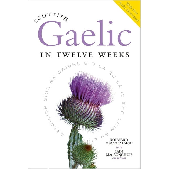 Scottish Gaelic in Twelve Weeks: With Audio Download, (Paperback)