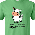 thumbnail image 4 of Inktastic Sorry, I'm a Bit MOOdy Today Cute Cow Pun T-Shirt, 4 of 5