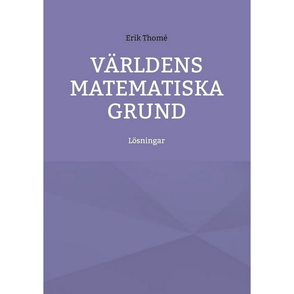 Världens matematiska grund: Lösningar, (Paperback)