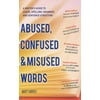 Abused, Confused, and Misused Words : A Writer's Guide to Usage, Spelling, Grammar, and Sentence Structure, Used [Paperback]