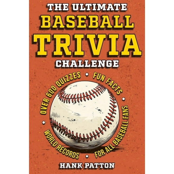 The Ultimate Baseball Trivia Challenge: Over 600 Quiz Questions for Die-Hard Baseball Fans, (Paperback)