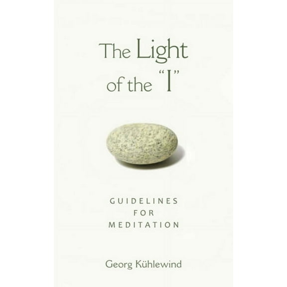 The Light of the I: Guidelines for Meditation, (Paperback)