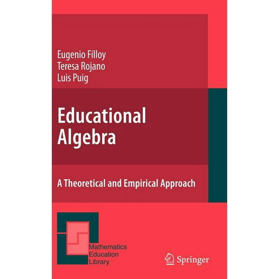 Mathematics Education Library Educational Algebra: A Theoretical and Empirical Approach, Book 43, (Hardcover)