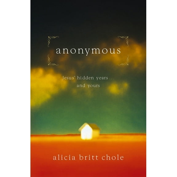 Pre-Owned Anonymous: Jesus' Hidden Years... and Yours (Paperback) 0785298398 9780785298397