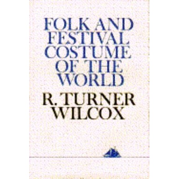 Pre-Owned FOLK AND FESTIVAL COSTUME OF THE WORLD (Hardcover) 0684153793 9780684153797