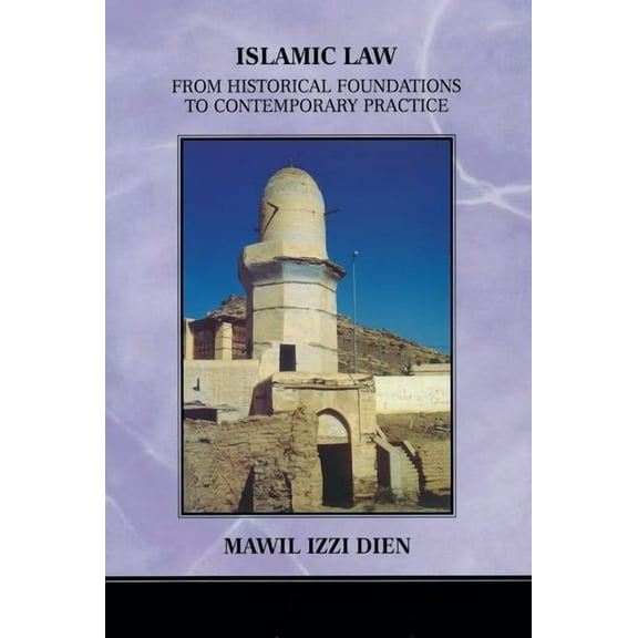 Islamic Law: From Historical Foundations to Contemporary Practice, (Paperback)