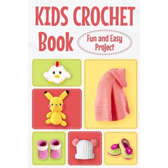 Kids Crochet Book: Fun and Easy Project: Crochet for Kids, (Paperback)