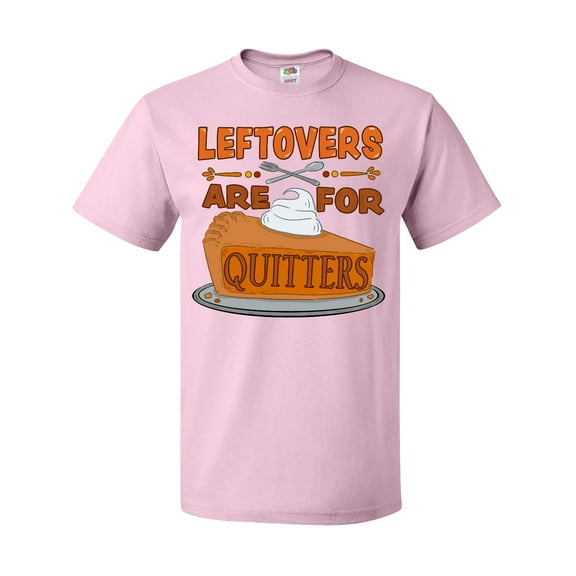 Inktastic Leftovers Are for Quitters with Pumpkin Pie T-Shirt