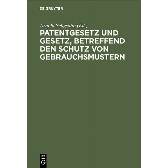 Patentgesetz und Gesetz, betreffend den Schutz von Gebrauchsmustern, (Hardcover)