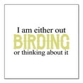thumbnail image 1 of DistinctInk Custom Bumper Sticker - 10" x 10" Decorative Decal - White Background - I'm Out Birding or Thinking About It, 1 of 2