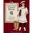 thumbnail image 1 of Pre-Owned Samantha's Craft Book: A Look at Crafts from the Past With Projects You Can Make Today (American Girls Pastimes Collection) (Paperback) 1562471155 9781562471156, 1 of 1