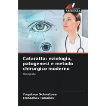 Cataratta: eziologia, patogenesi e metodo chirurgico moderno, (Paperback)