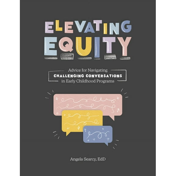 Elevating Equity:: Advice for Navigating Challenging Conversations in Early Childhood Programs, (Paperback)