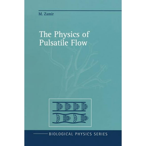 Biological and Medical Physics, Biomedic The Physics of Pulsatile Flow, (Paperback)