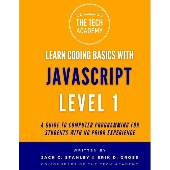 Learn Coding Basics with JavaScript Learn Coding Basics in Hours With JavaScript Level 1: A Guide to Programming for Students With No Prior Experience, Book 1, (Paperback)