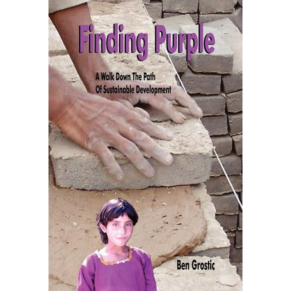 Finding Purple: A Walk Down The Path Of Sustainable Development, (Paperback)