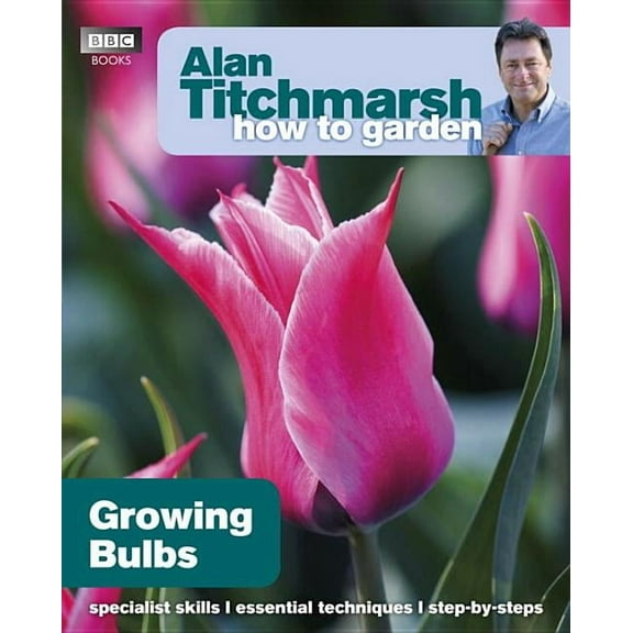 How to Garden: Alan Titchmarsh How to Garden: Growing Bulbs (Paperback)