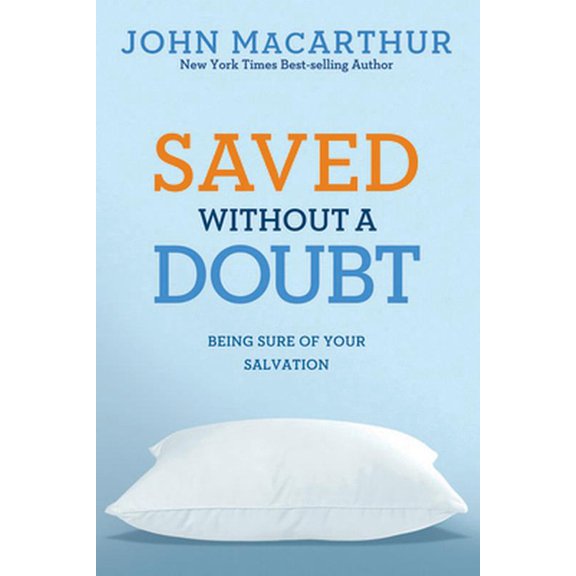 Pre-Owned Saved Without a Doubt: Being Sure of Your Salvation (Paperback) 1434702952 9781434702951