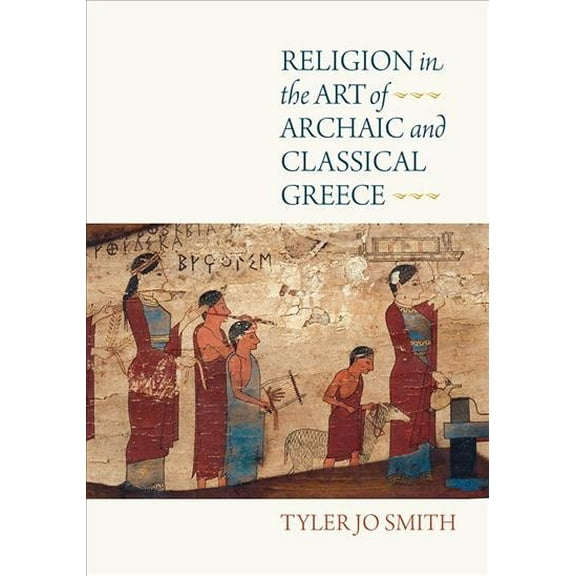 Religion in the Art of Archaic and Classical Greece (Hardcover)