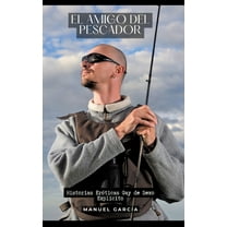 El Amigo del Pescador: Historias Eróticas Gay de Sexo Explicito, (Hardcover)