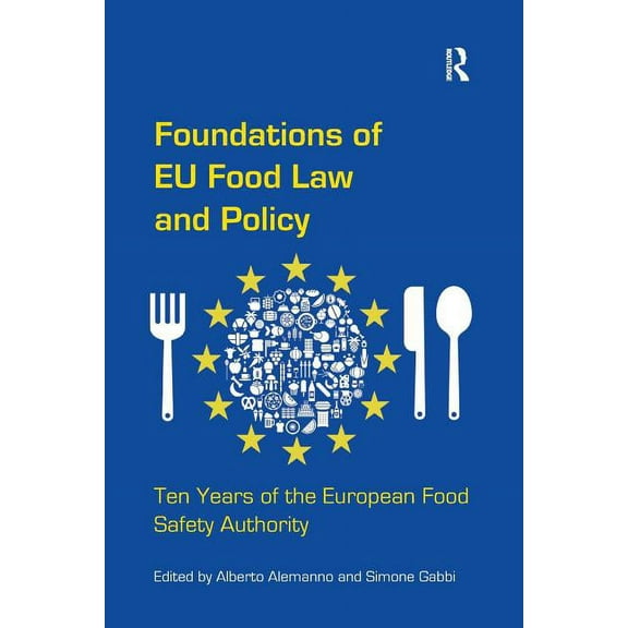 Foundations of EU Food Law and Policy: Ten Years of the European Food Safety Authority, (Paperback)