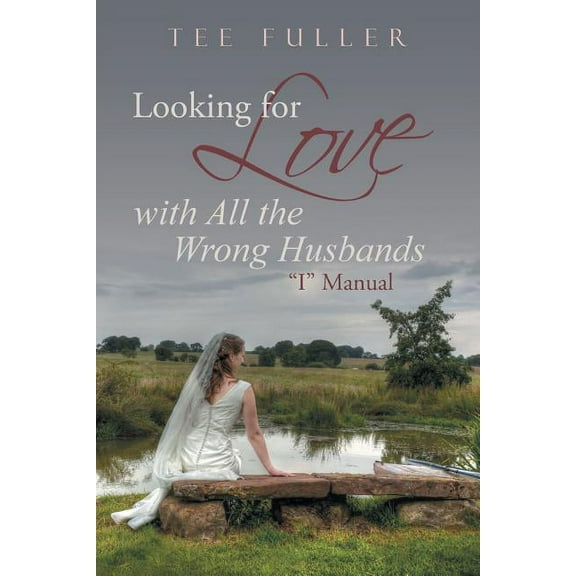Looking for Love with All the Wrong Husbands: "I" Manual