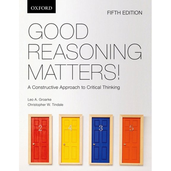 Pre-Owned Good Reasoning Matters!: A Constructive Approach to Critical Thinking (Paperback) 0195445759 9780195445756