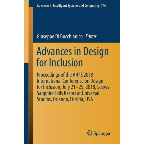 Advances in Intelligent Systems and Comp Advances in Design for Inclusion: Proceedings of the Ahfe 2018 International Conference on Design for Inclusion, July 21, Book 776, (Paperback)
