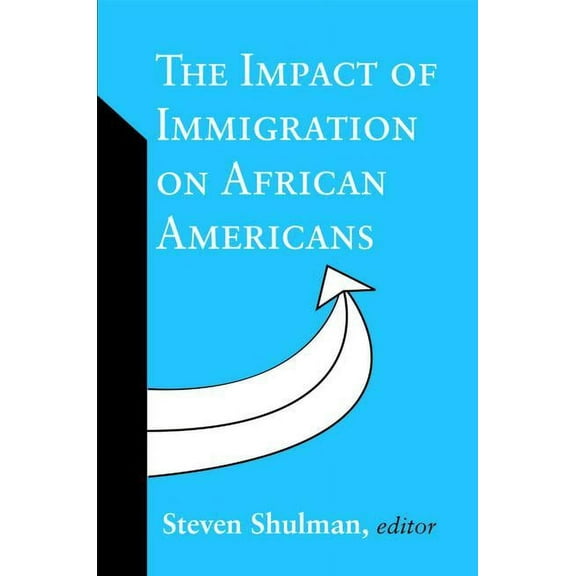 The Impact of Immigration on African Americans, (Paperback)