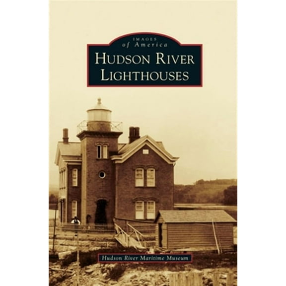Images of America (Arcadia Publishing): Hudson River Lighthouses (Hardcover)