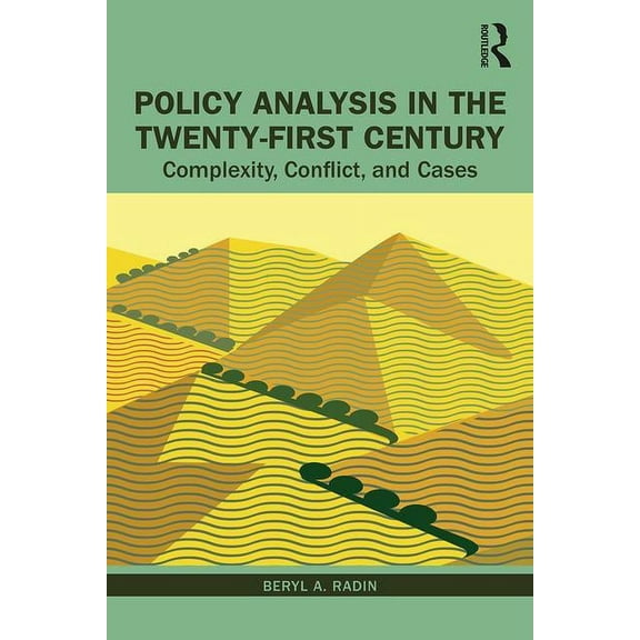 Policy Analysis in the Twenty-First Century: Complexity, Conflict, and Cases, (Paperback)