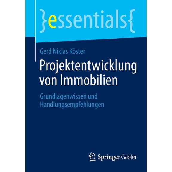 Essentials Projektentwicklung Von Immobilien: Grundlagenwissen Und Handlungsempfehlungen, (Paperback)