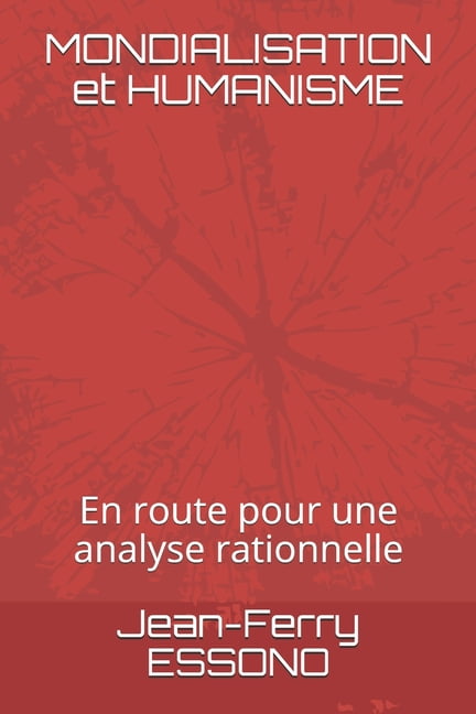 Mondialisation Et Humanisme En Route Pour Une Analyse Rationnelle Paperback Walmart Com Walmart Com