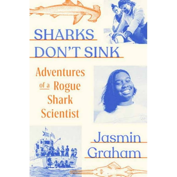 Sharks Don't Sink: Adventures of a Rogue Shark Scientist (Hardcover)