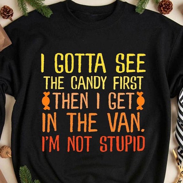 I Gotta See The Candy First. I'm Not Stupid | Creepy Adult T-Shirt