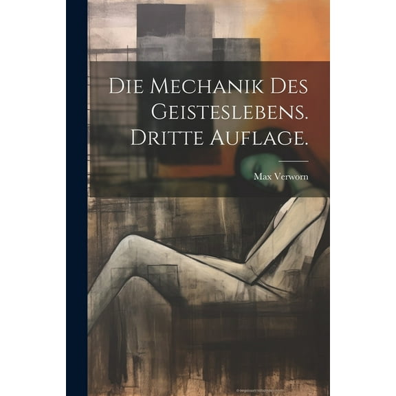 Die Mechanik des Geisteslebens. Dritte Auflage. (Paperback)