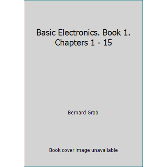 Pre-Owned Basic Electronics. Book 1. Chapters 1 - 15 (Hardcover) 0028022645 9780028022642